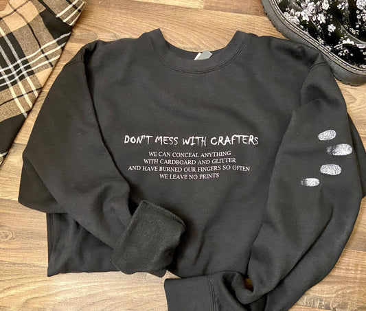 Don't Mess With Crafters Sweatshirt